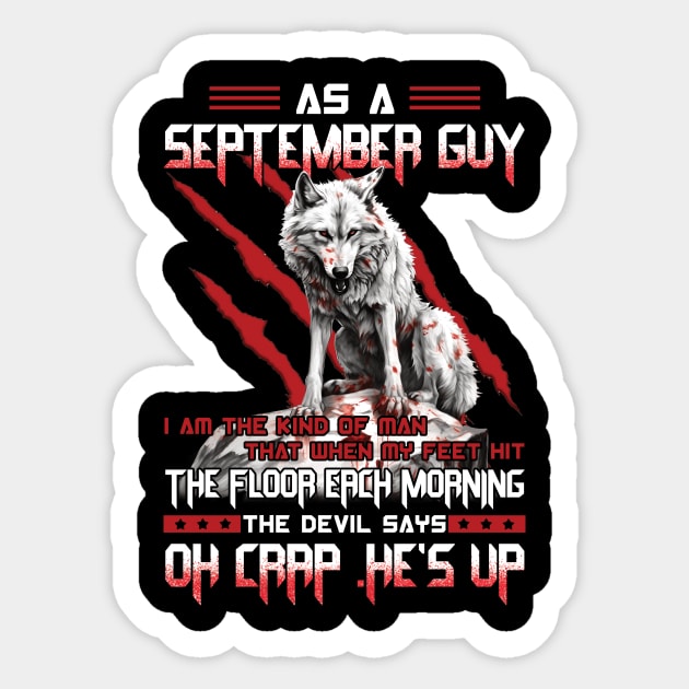 Wolf As A September Guy I Am The Kind Of Man That When My Feet Hit The Floor Each Morning The Devil Says Oh Crap Sticker by ladonna marchand